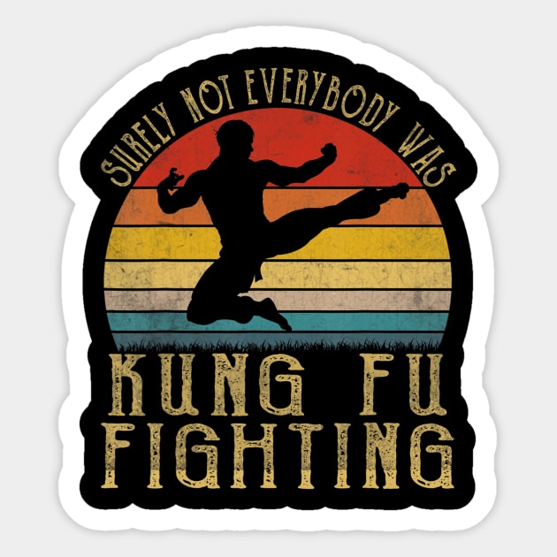 Vintage Surely Not Everyone Was Kung Fu Fighting Sticker by danieldamssm